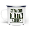 Straight outta nature Emaille Tasse